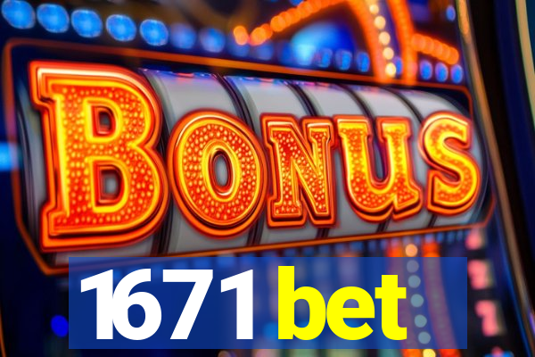 1671 bet